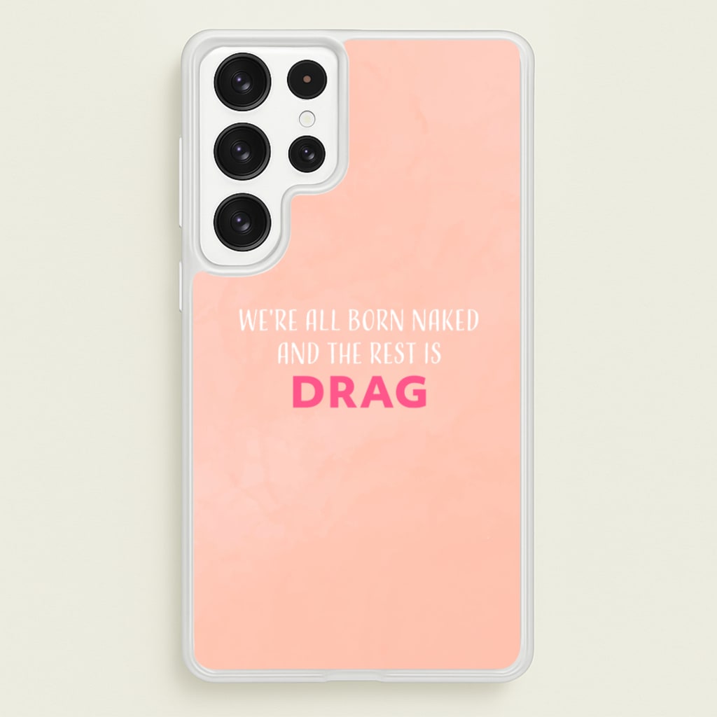We're All Born Naked And The Rest Is Drag - Drag Queen - Black Enpowerment Phone Case for Galaxy S22 Ultra