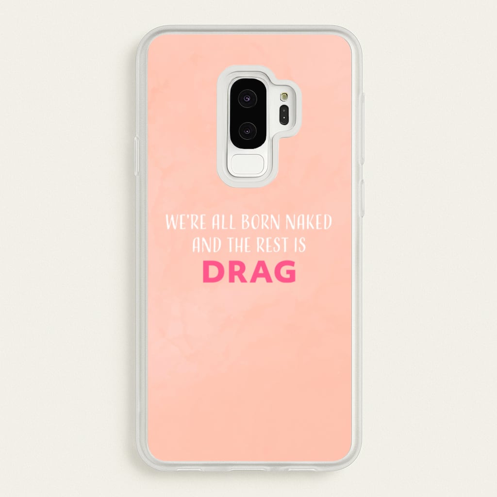 We're All Born Naked And The Rest Is Drag - Drag Queen - Black Enpowerment Phone Case for Galaxy S9 Plus
