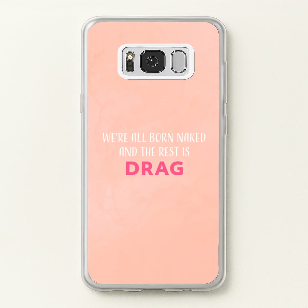We're All Born Naked And The Rest Is Drag - Drag Queen - Black Enpowerment Phone Case for Galaxy S8