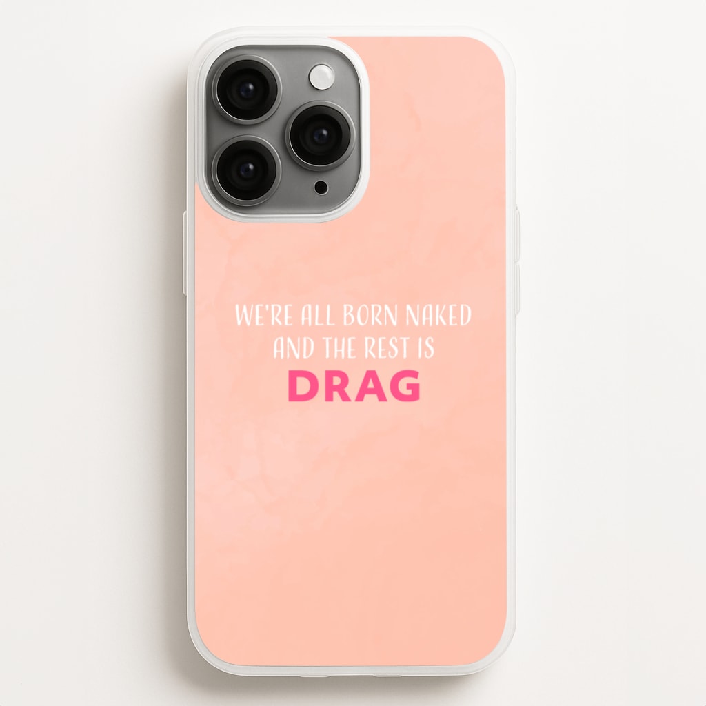 We're All Born Naked And The Rest Is Drag - Drag Queen - Black Enpowerment Phone Case for iPhone 12 Pro Max
