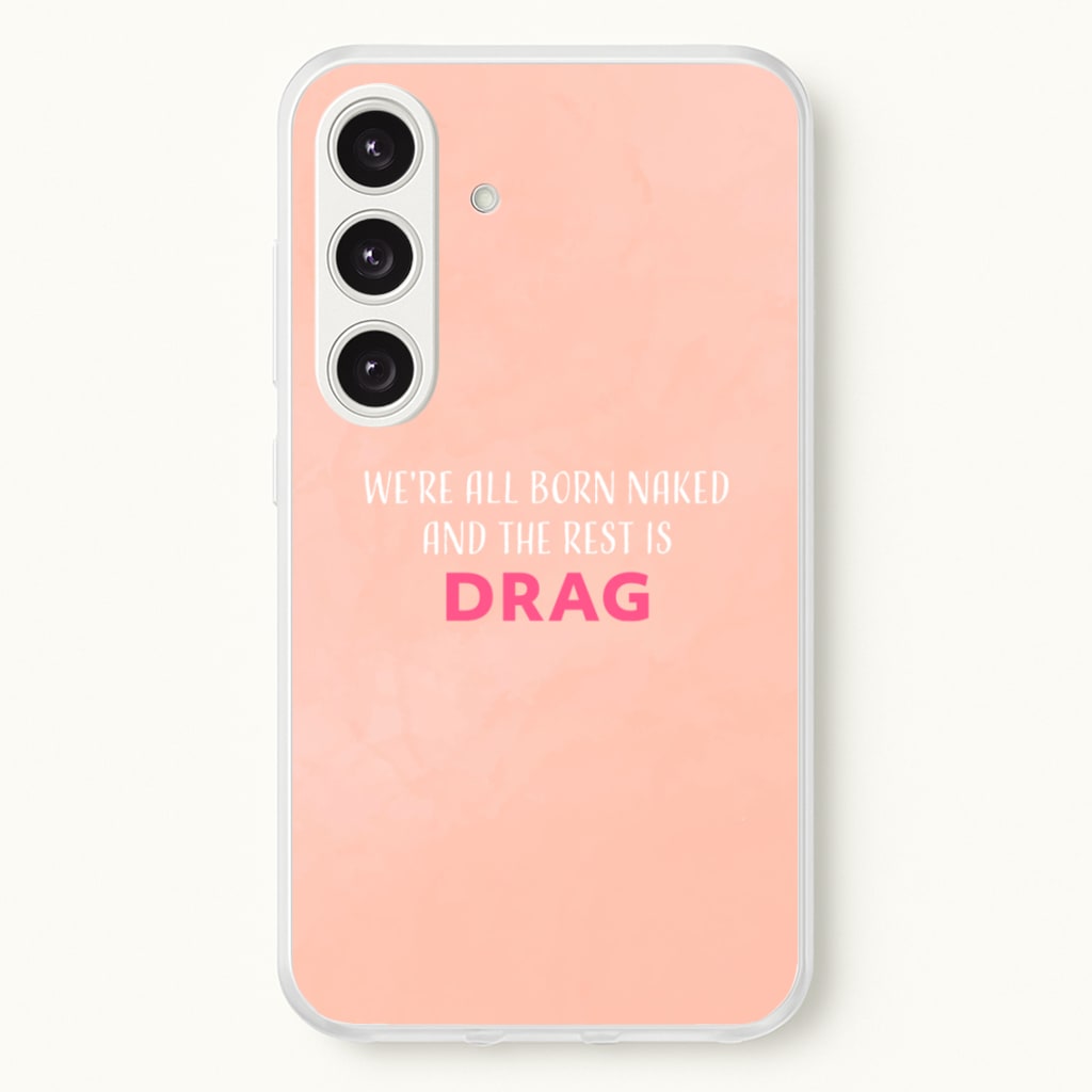 We're All Born Naked And The Rest Is Drag - Drag Queen - Black Enpowerment Phone Case for Galaxy S24FE