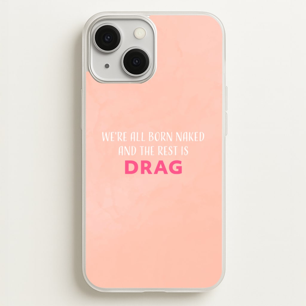 We're All Born Naked And The Rest Is Drag - Drag Queen - Black Enpowerment Phone Case for iPhone 13 Mini