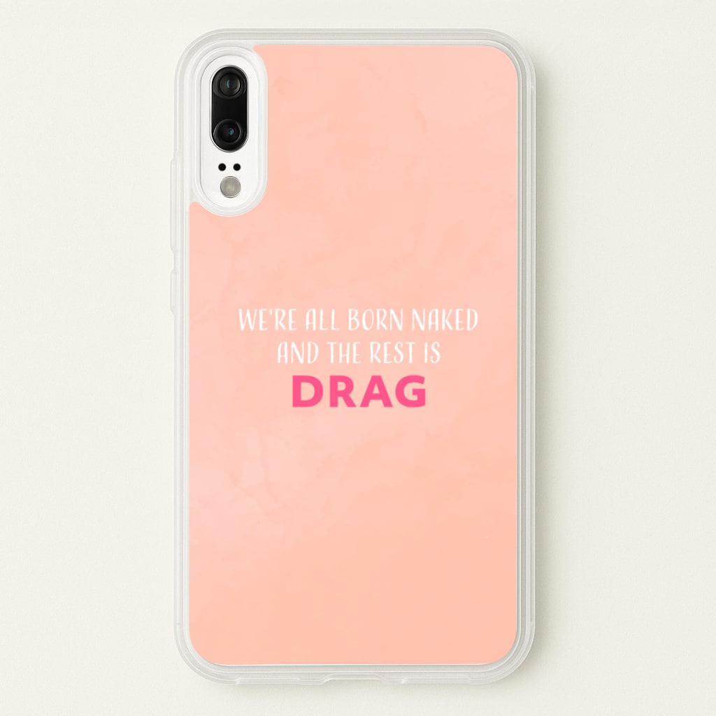 We're All Born Naked And The Rest Is Drag - Drag Queen - Black Enpowerment Phone Case for Huawei P20