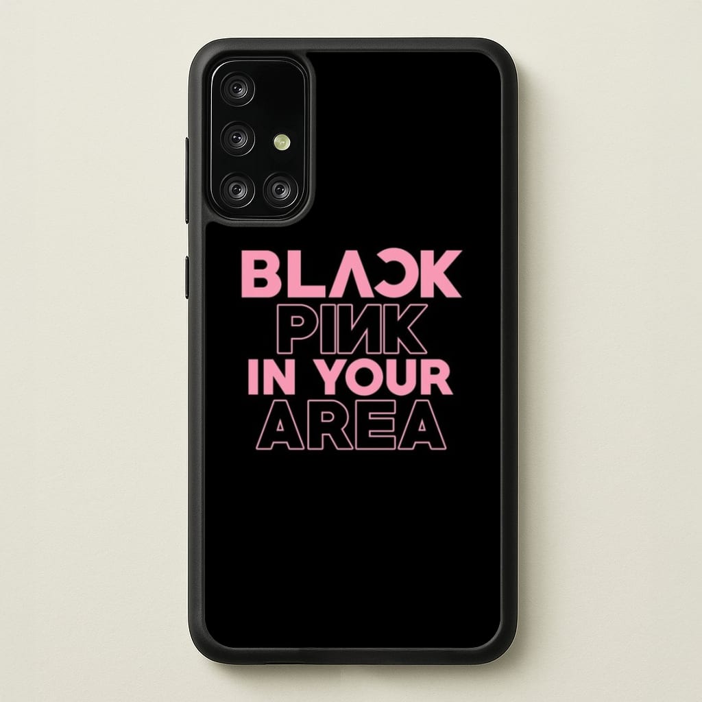 Girl K-Pop Band In Your Area - Black - Blackpink Phone Case for Galaxy A71