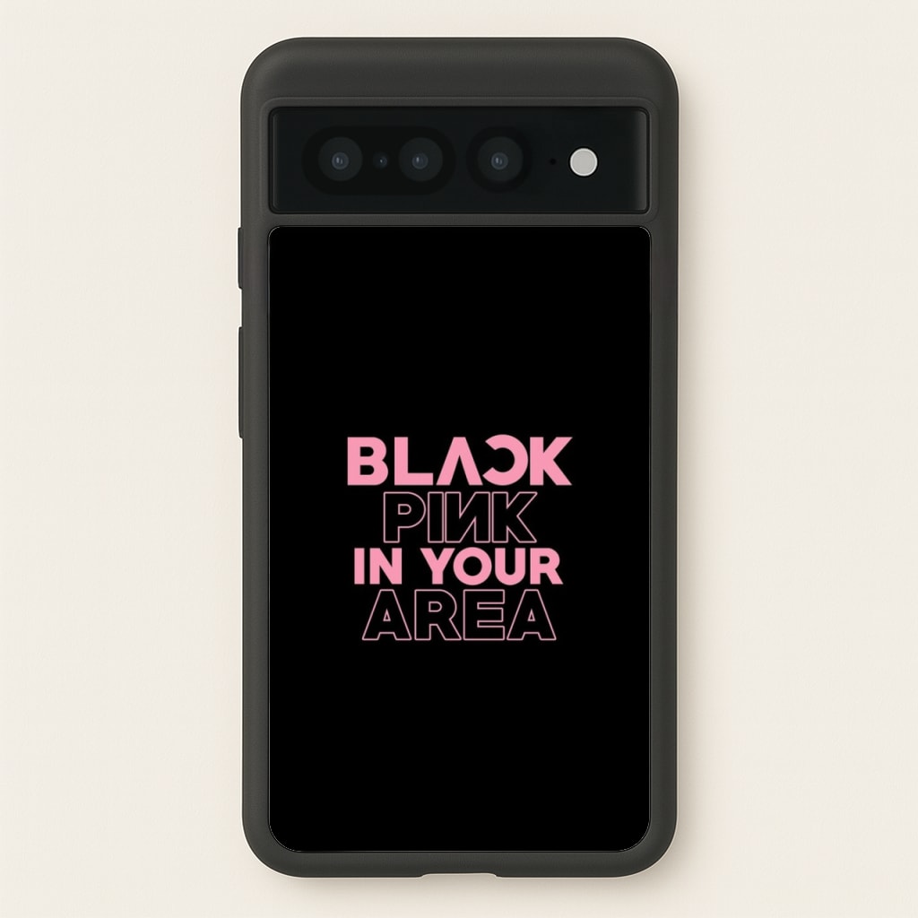 Girl K-Pop Band In Your Area - Black - Blackpink Phone Case for Google Pixel 7 Pro