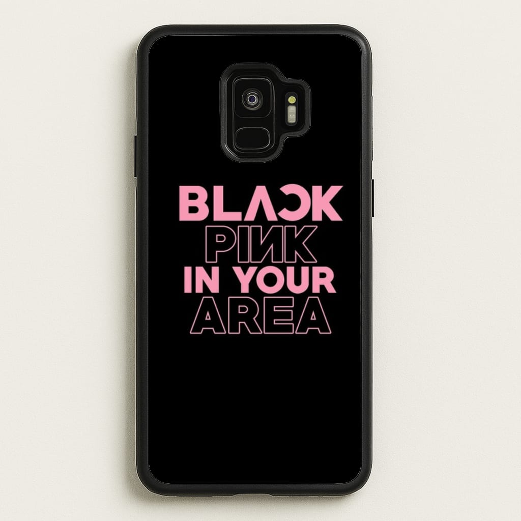 Girl K-Pop Band In Your Area - Black - Blackpink Phone Case for Galaxy S9