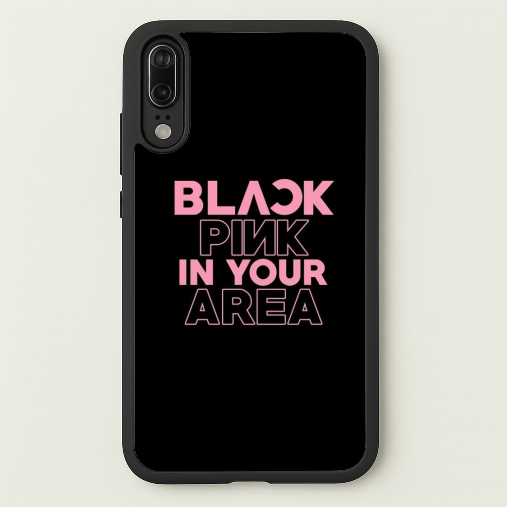 Girl K-Pop Band In Your Area - Black - Blackpink Phone Case for Huawei P20