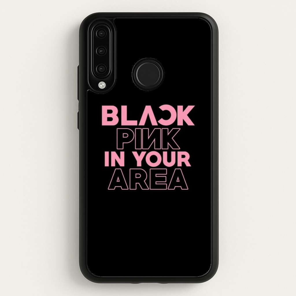 Girl K-Pop Band In Your Area - Black - Blackpink Phone Case for Huawei P30 Lite