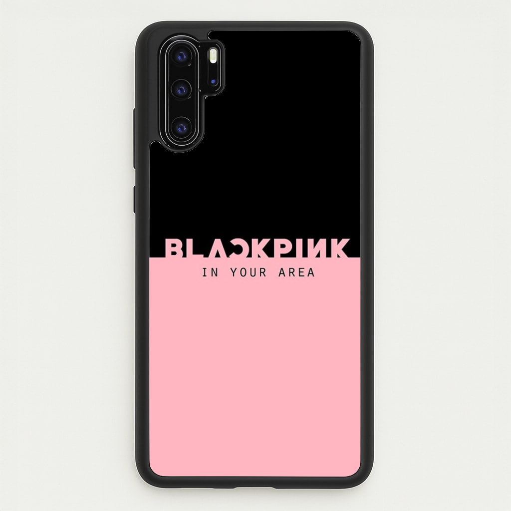 Girl K-Pop Band In Your Area - Blackpink Phone Case for Huawei P30 Pro
