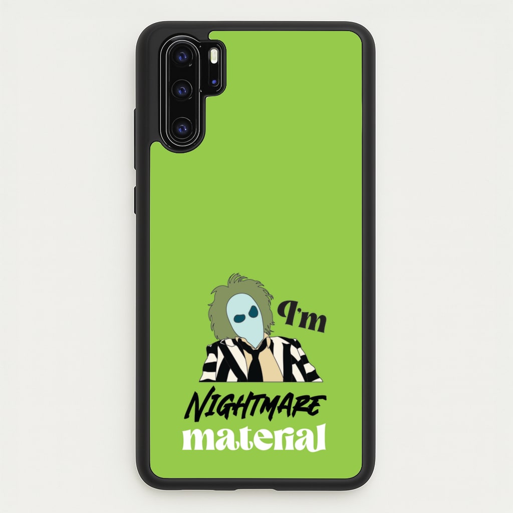 I'm Nightmare Material - Beetlejuice Phone Case for Huawei P30 Pro