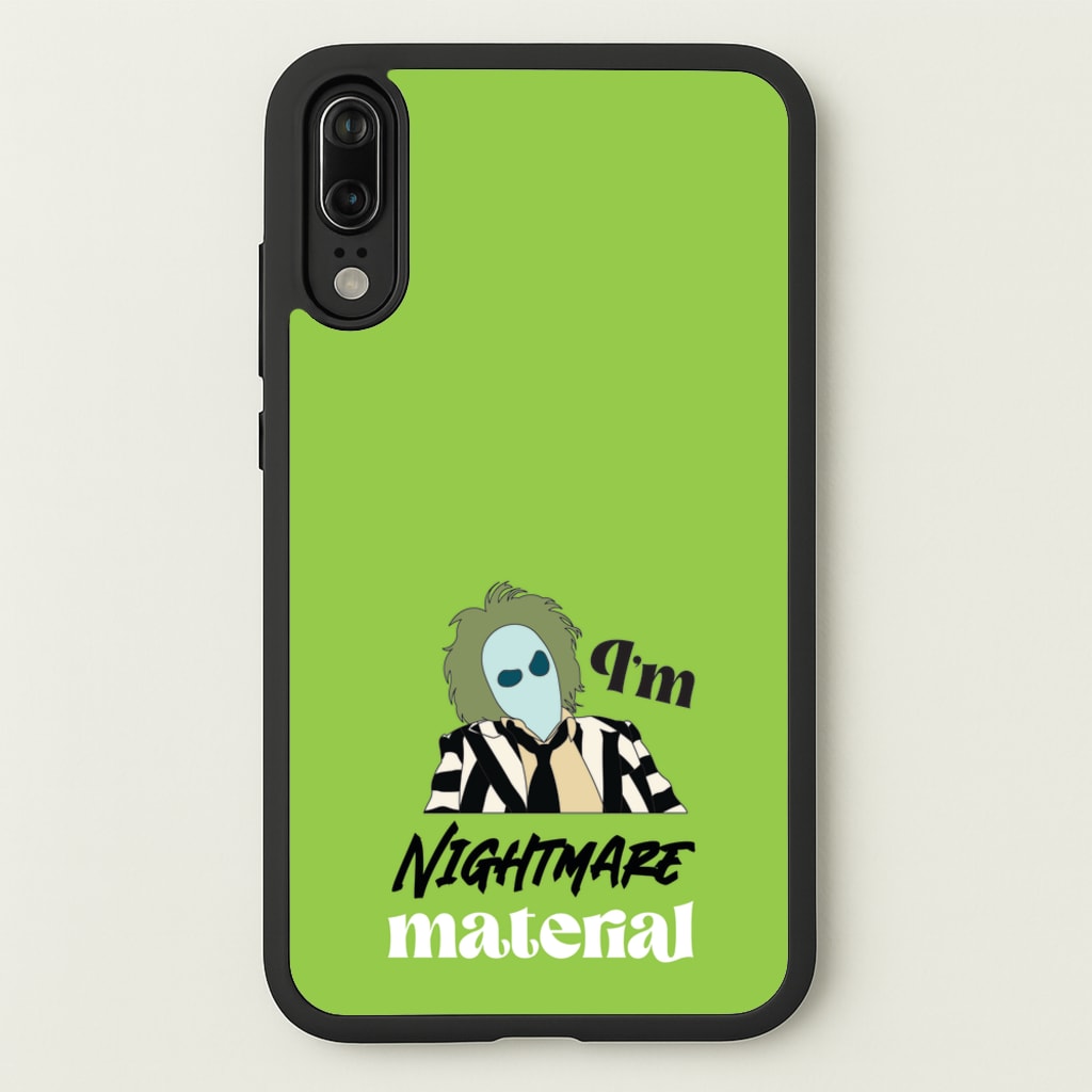 I'm Nightmare Material - Beetlejuice Phone Case for Huawei P20