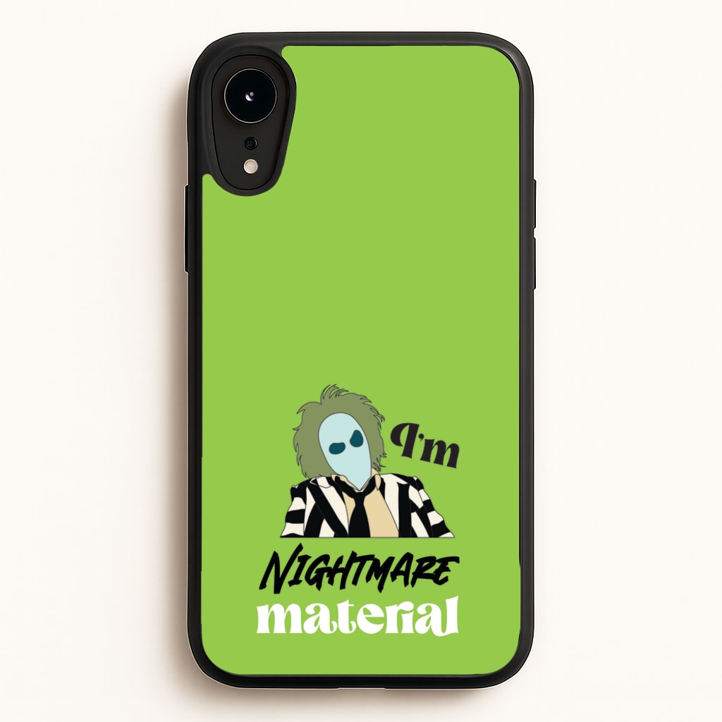 I'm Nightmare Material - Beetlejuice Phone Case for iPhone XR