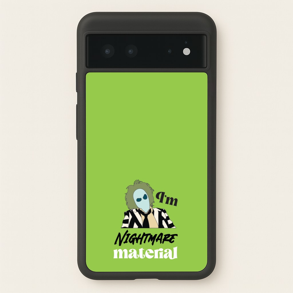 I'm Nightmare Material - Beetlejuice Phone Case for Google Pixel 6