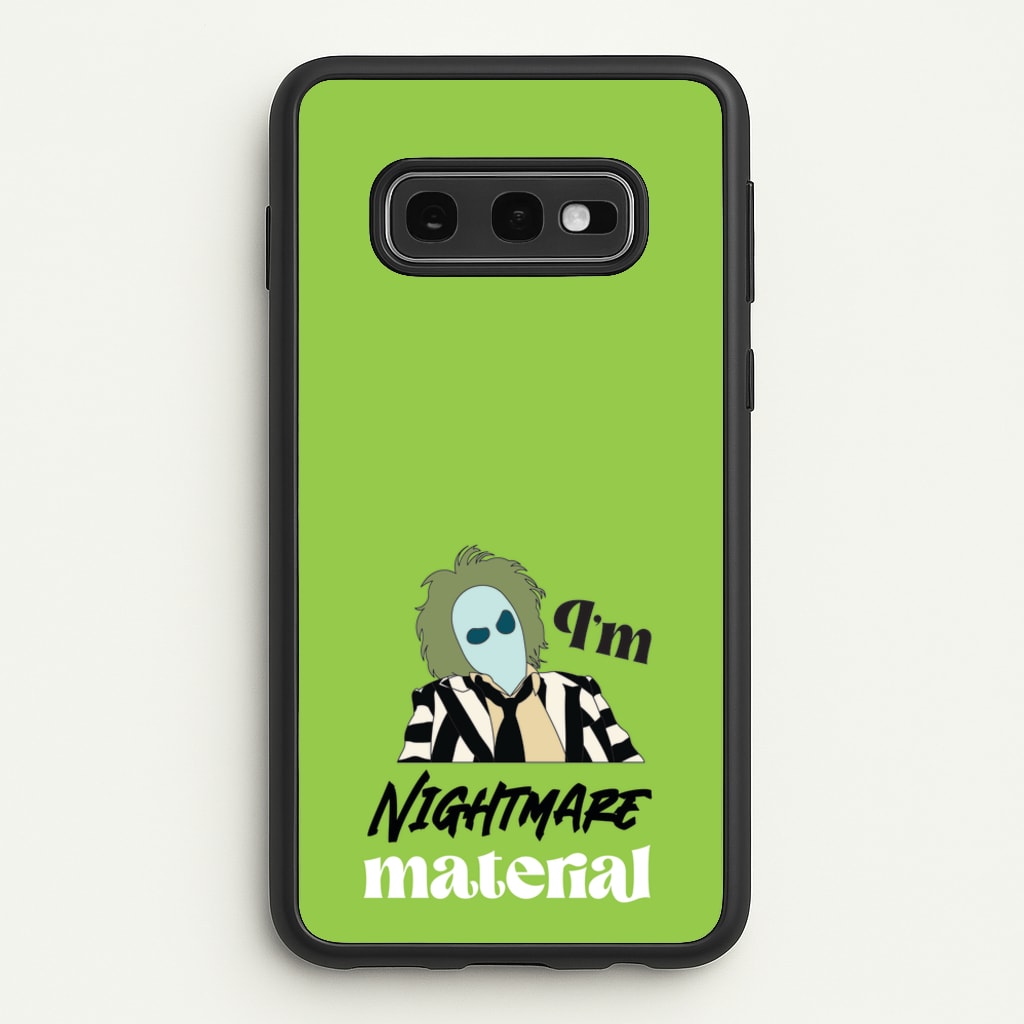 I'm Nightmare Material - Beetlejuice Phone Case for Galaxy S10e
