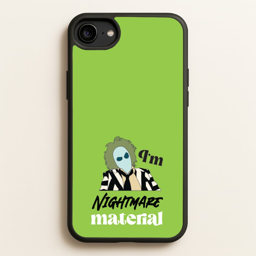 I'm Nightmare Material - Beetlejuice Phone Case for iPhone 6 / 7 / 8 / SE