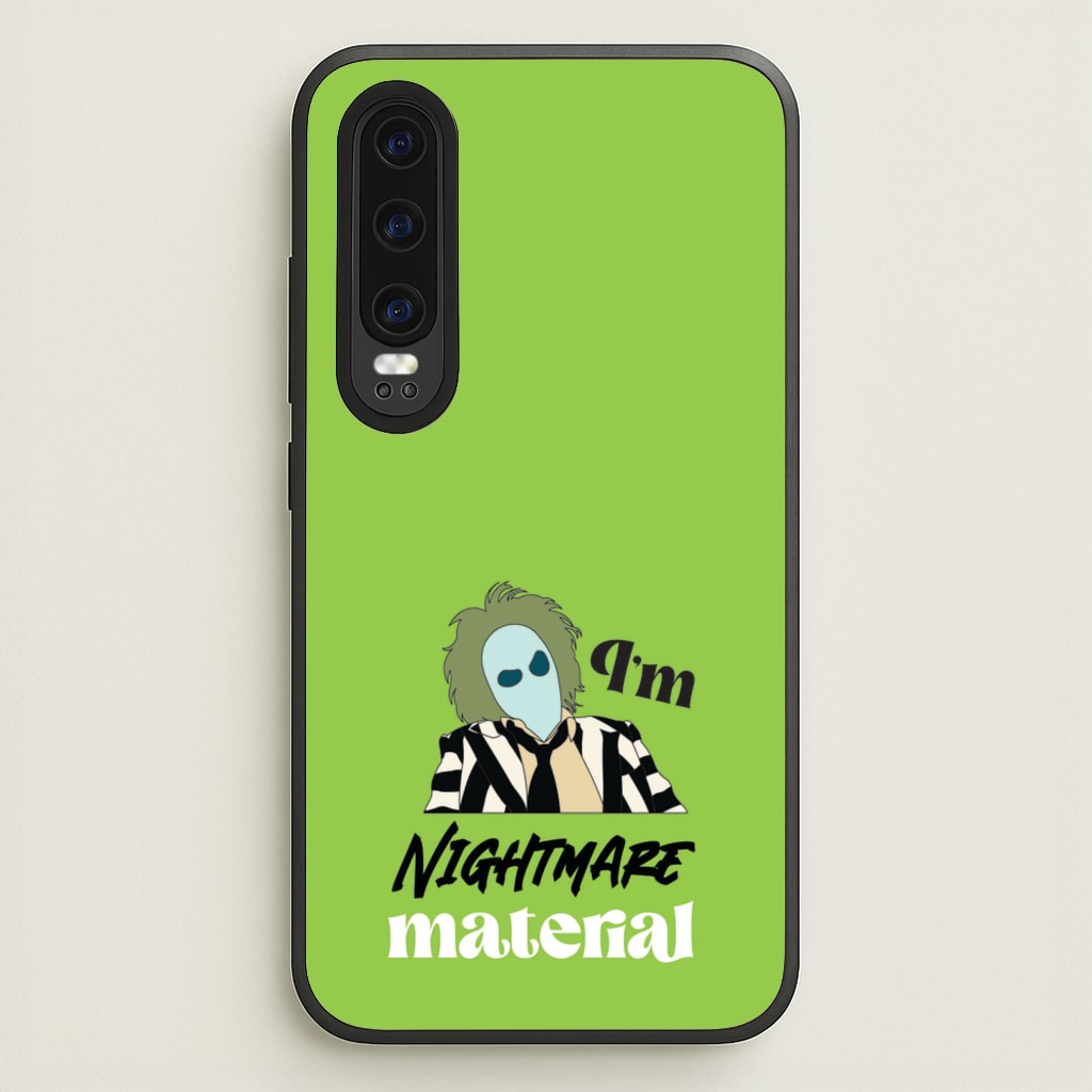 I'm Nightmare Material - Beetlejuice Phone Case for Huawei P30