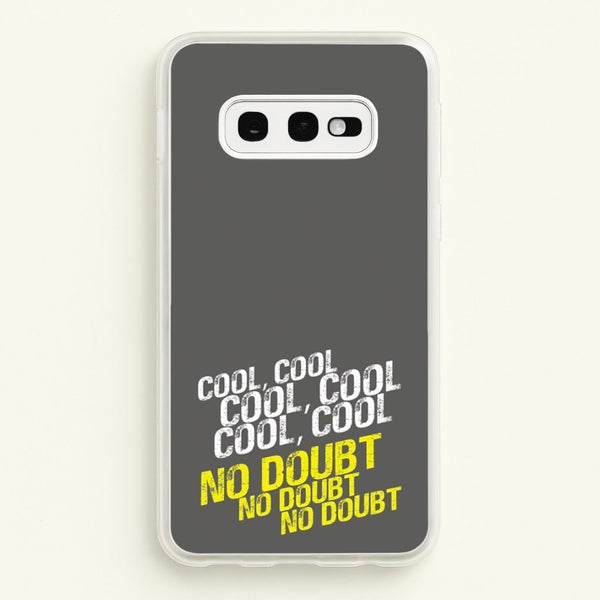 Cool Cool Cool No Doubt Grey - B99 - Brooklyn Nine-Nine Phone Case for Galaxy S10e