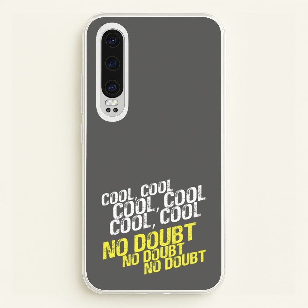 Cool Cool Cool No Doubt Grey - B99 - Brooklyn Nine-Nine Phone Case for Huawei P30