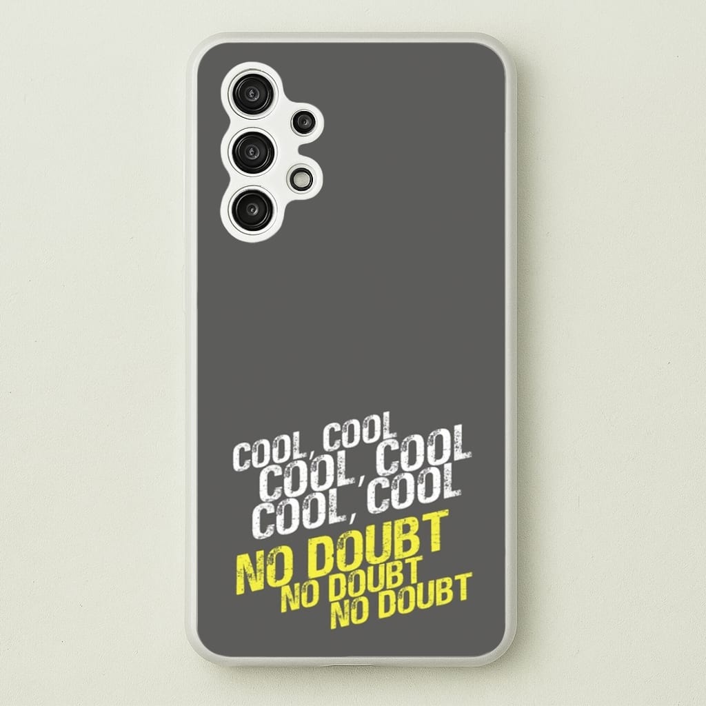 Cool Cool Cool No Doubt Grey - B99 - Brooklyn Nine-Nine Phone Case for Galaxy A13