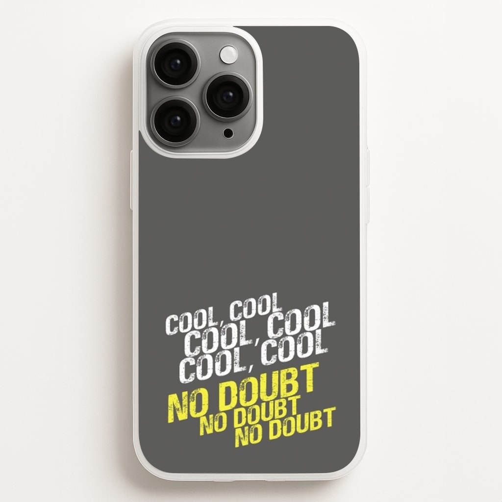 Cool Cool Cool No Doubt Grey - B99 - Brooklyn Nine-Nine Phone Case for iPhone 11 Pro Max