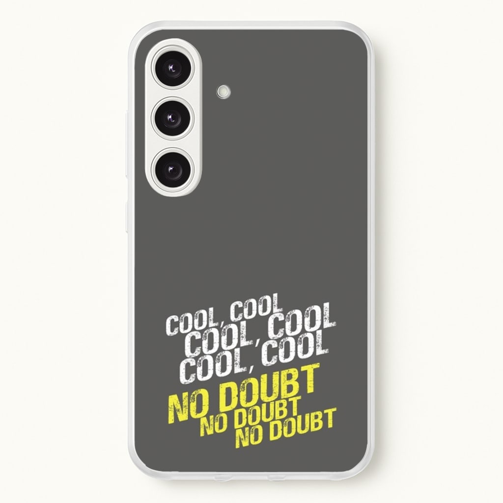 Cool Cool Cool No Doubt Grey - B99 - Brooklyn Nine-Nine Phone Case for Galaxy S25 Plus