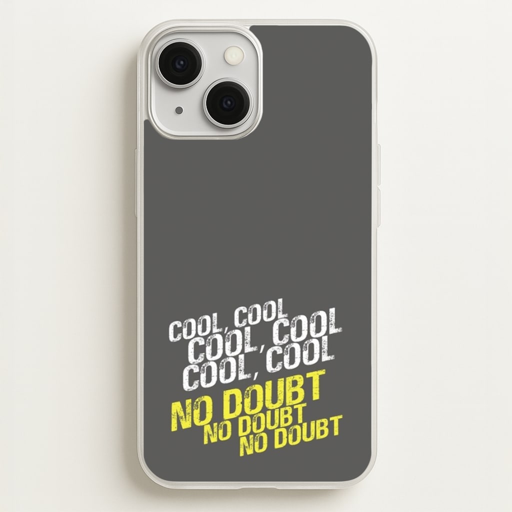 Cool Cool Cool No Doubt Grey - B99 - Brooklyn Nine-Nine Phone Case for iPhone 13