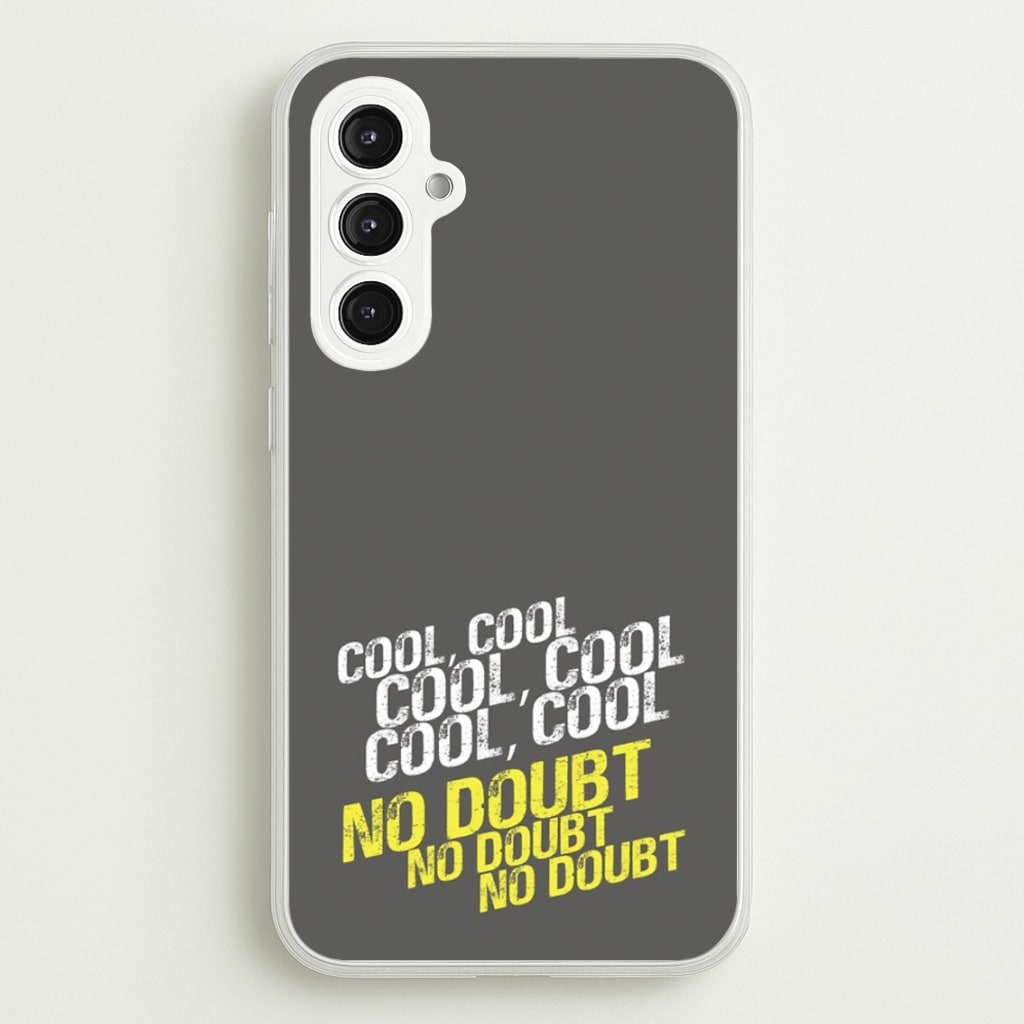Cool Cool Cool No Doubt Grey - B99 - Brooklyn Nine-Nine Phone Case for Galaxy S23FE