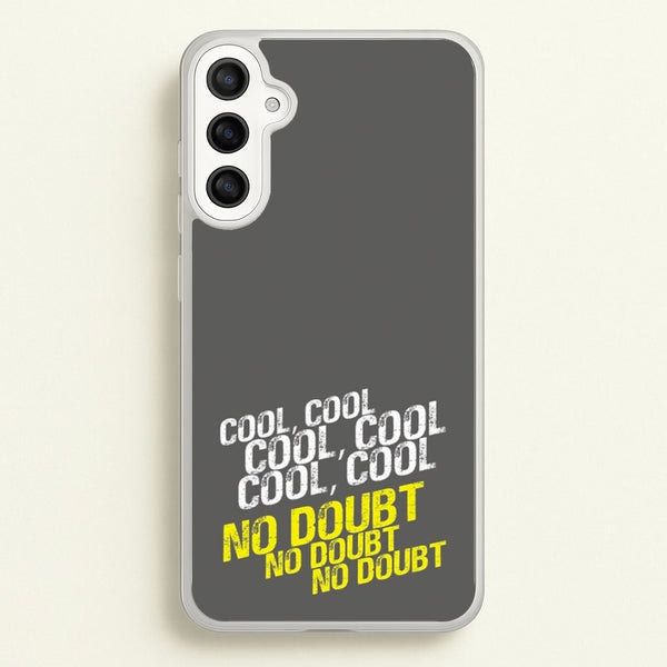 Cool Cool Cool No Doubt Grey - B99 - Brooklyn Nine-Nine Phone Case for Galaxy A34