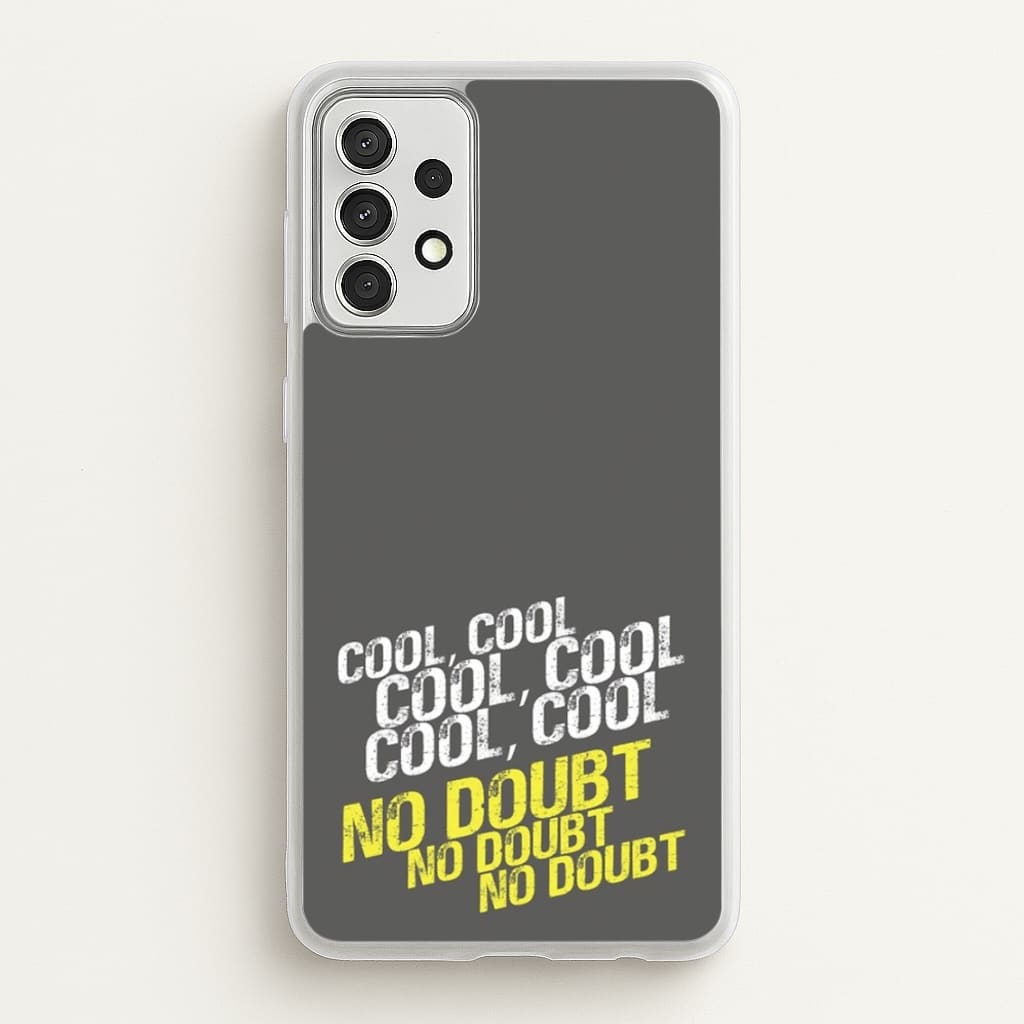 Cool Cool Cool No Doubt Grey - B99 - Brooklyn Nine-Nine Phone Case for Galaxy A52 / A52s