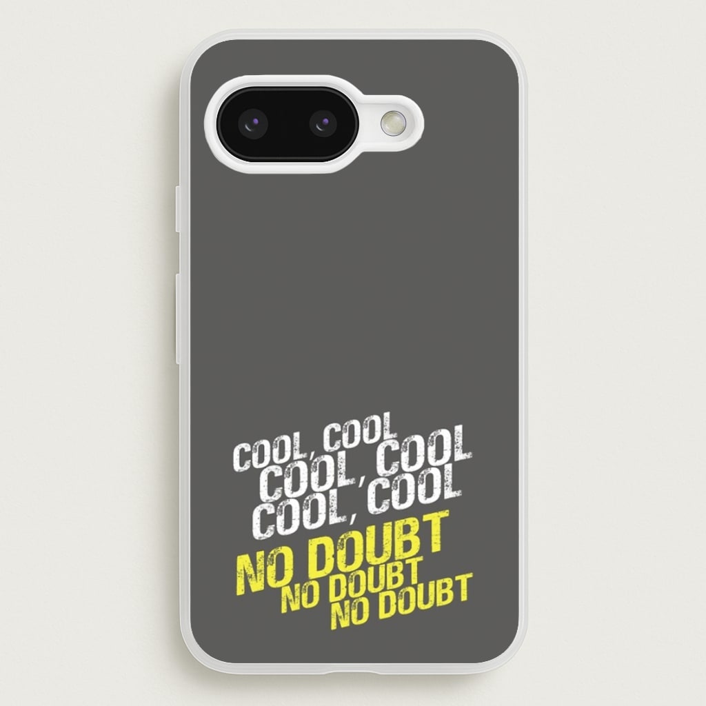 Cool Cool Cool No Doubt Grey - B99 - Brooklyn Nine-Nine Phone Case for Google Pixel 9a