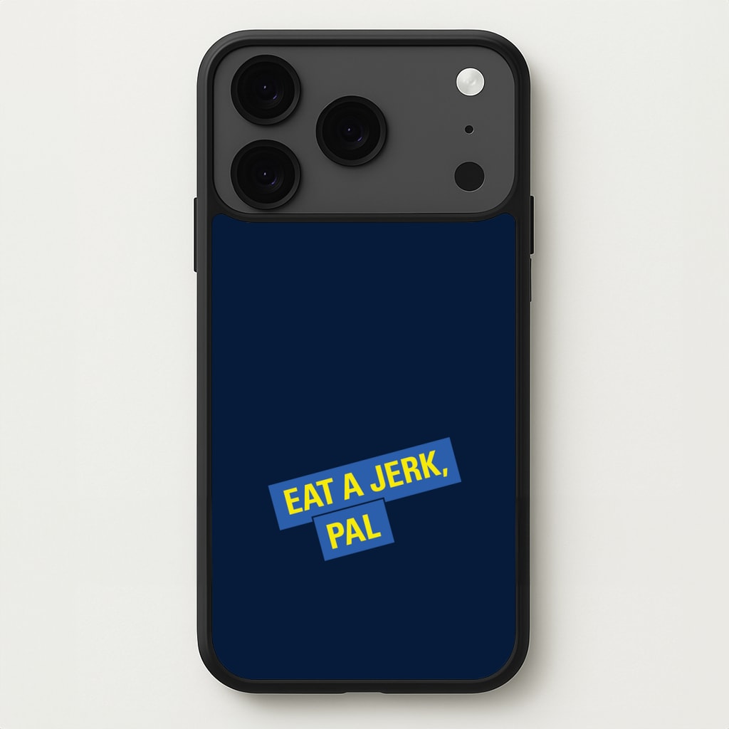 Eat A jerk, Pal - B99 Phone Case for iPhone 17 Pro