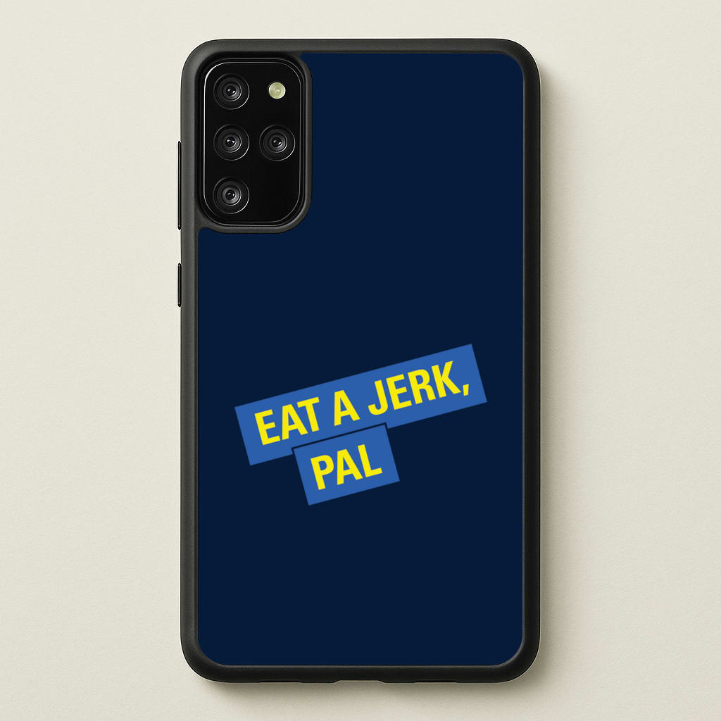 Eat A jerk, Pal - B99 - Brooklyn nine nine Phone Case for Galaxy S20 Plus