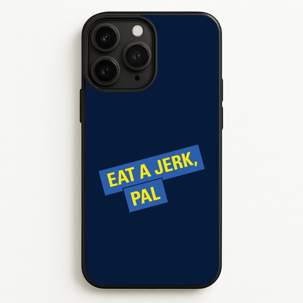 Eat A jerk, Pal - B99 - Brooklyn nine nine Phone Case for iPhone 11 Pro