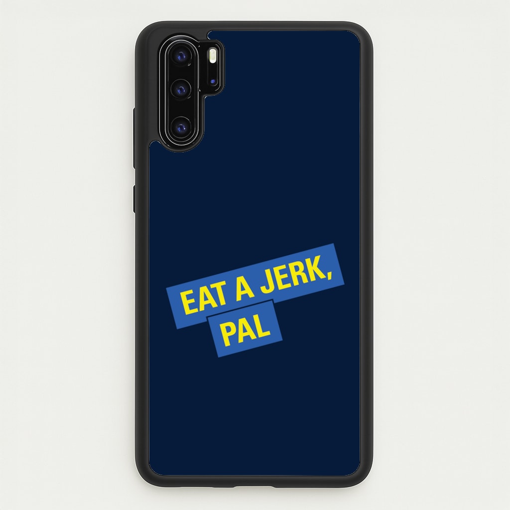 Eat A jerk, Pal - B99 - Brooklyn nine nine Phone Case for Huawei P30 Pro