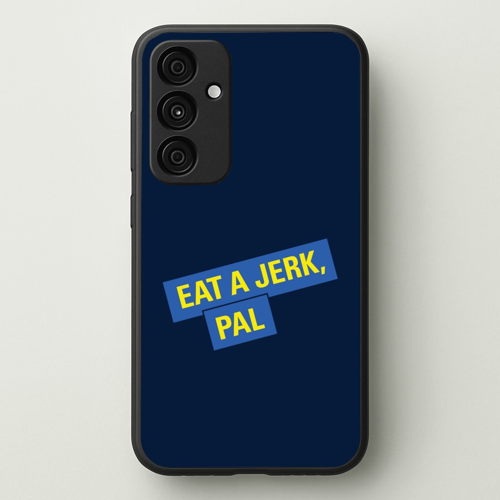 Eat A jerk, Pal - B99 - Brooklyn nine nine Phone Case for Galaxy A55