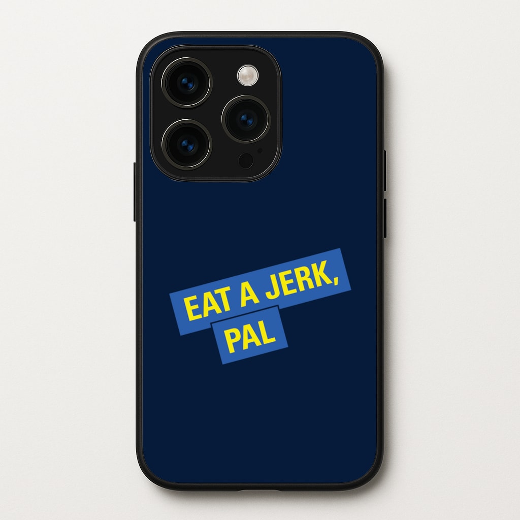 Eat A jerk, Pal - B99 - Brooklyn nine nine Phone Case for iPhone 15 Pro