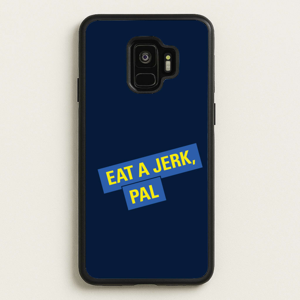 Eat A jerk, Pal - B99 - Brooklyn nine nine Phone Case for Galaxy S9