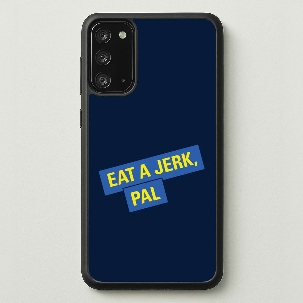 Eat A jerk, Pal - B99 - Brooklyn nine nine Phone Case for Galaxy Note 20