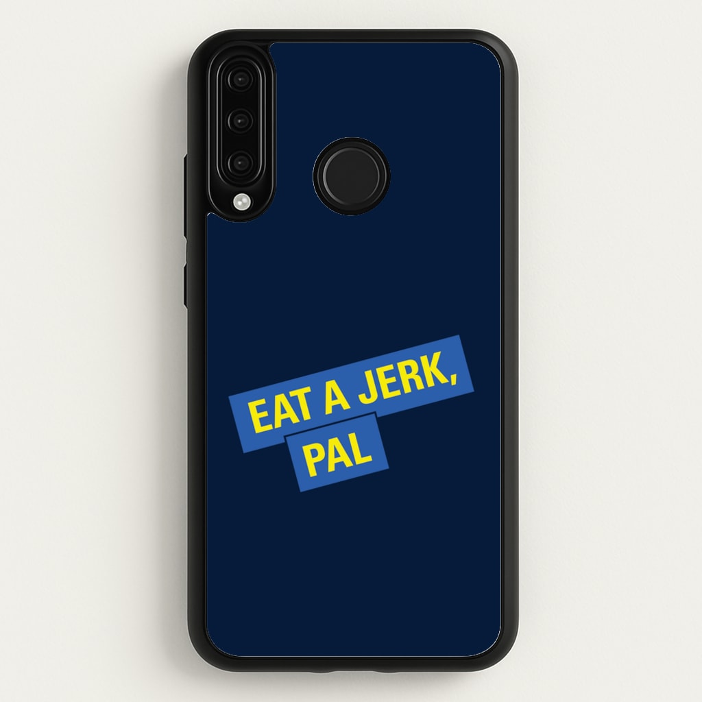 Eat A jerk, Pal - B99 - Brooklyn nine nine Phone Case for Huawei P30 Lite