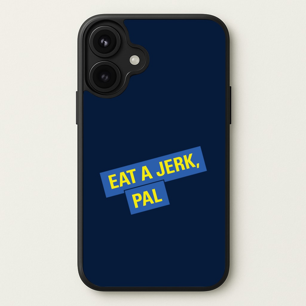 Eat A jerk, Pal - B99 Phone Case for iPhone 17