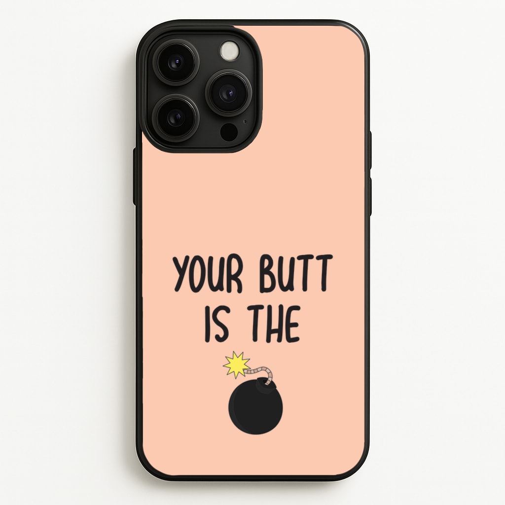 Your Butt Is The Bomb - B99 - Brooklyn nine nine Phone Case for iPhone 13 Pro Max