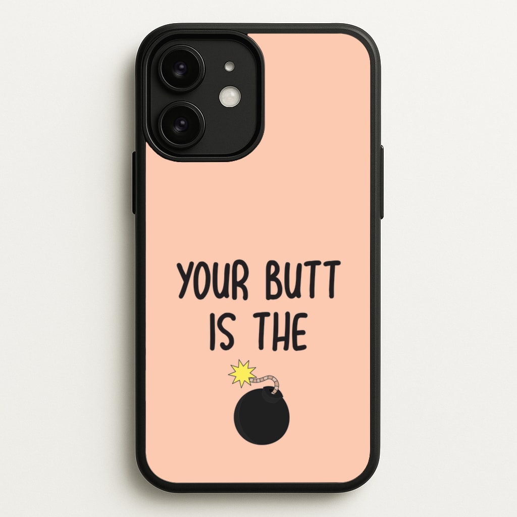 Your Butt Is The Bomb - B99 - Brooklyn nine nine Phone Case for iPhone 11
