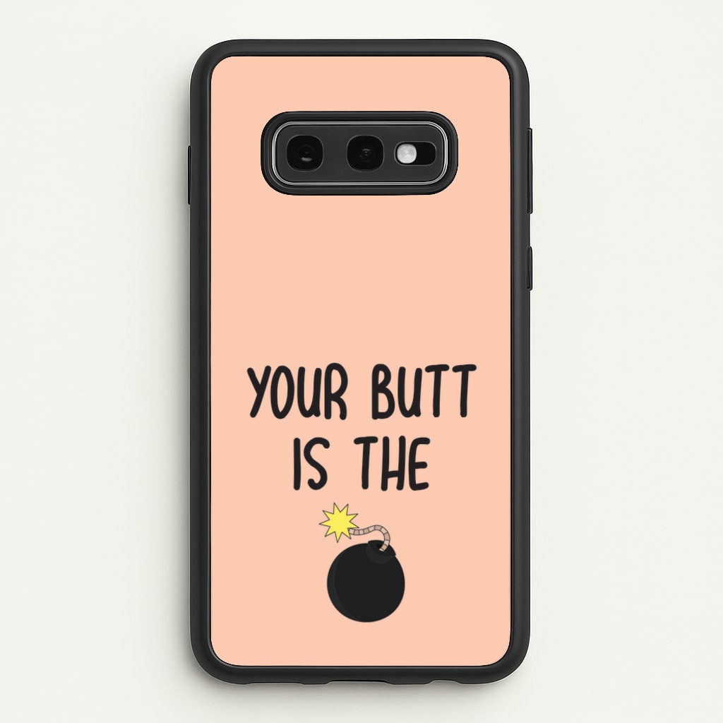 Your Butt Is The Bomb - B99 - Brooklyn nine nine Phone Case for Galaxy S10e