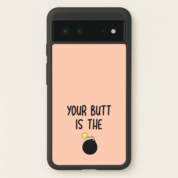 Your Butt Is The Bomb - B99 - Brooklyn nine nine Phone Case for Google Pixel 6