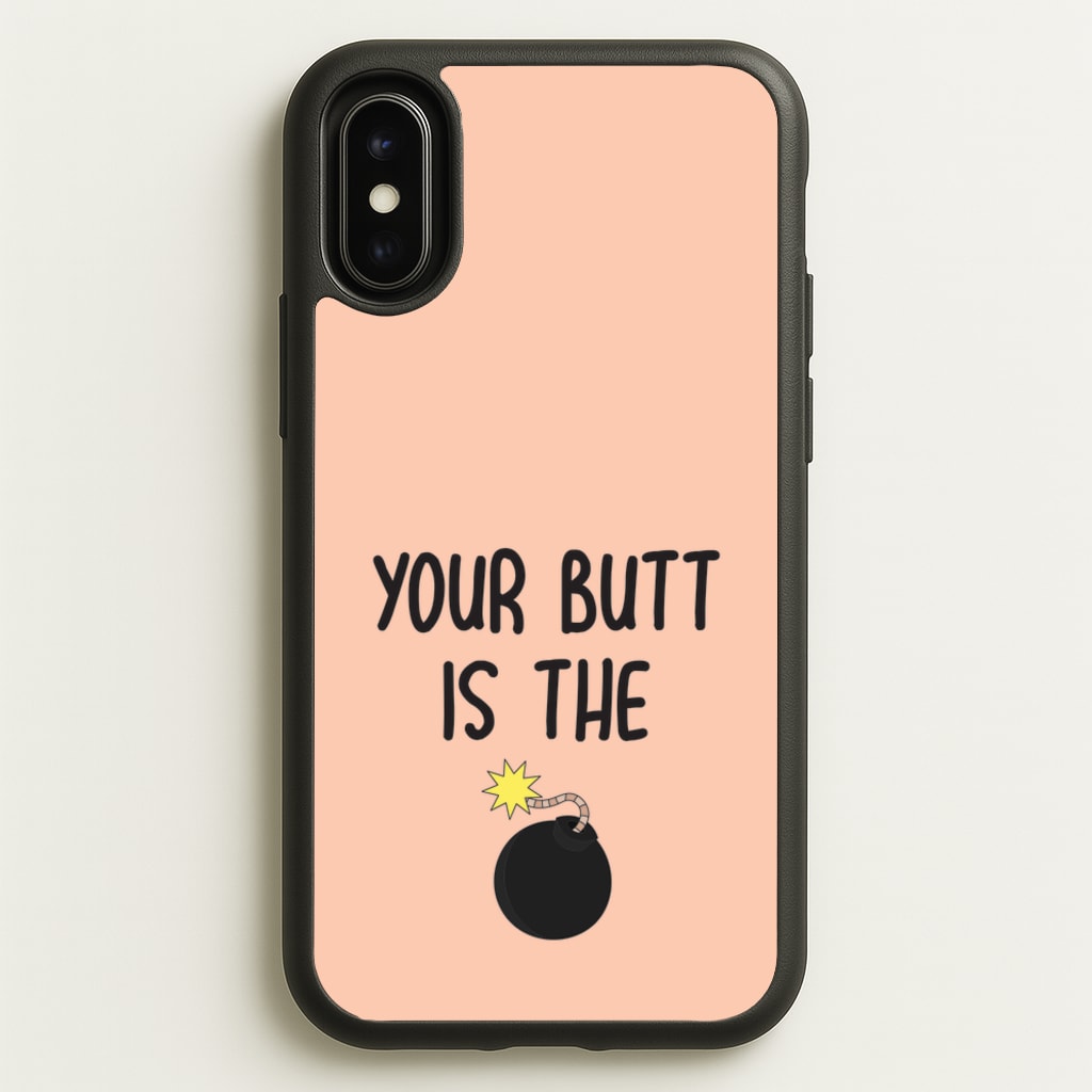 Your Butt Is The Bomb - B99 - Brooklyn nine nine Phone Case for iPhone X / XS
