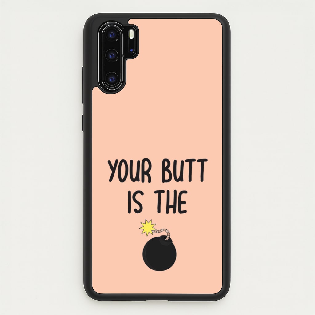 Your Butt Is The Bomb - B99 - Brooklyn nine nine Phone Case for Huawei P30 Pro