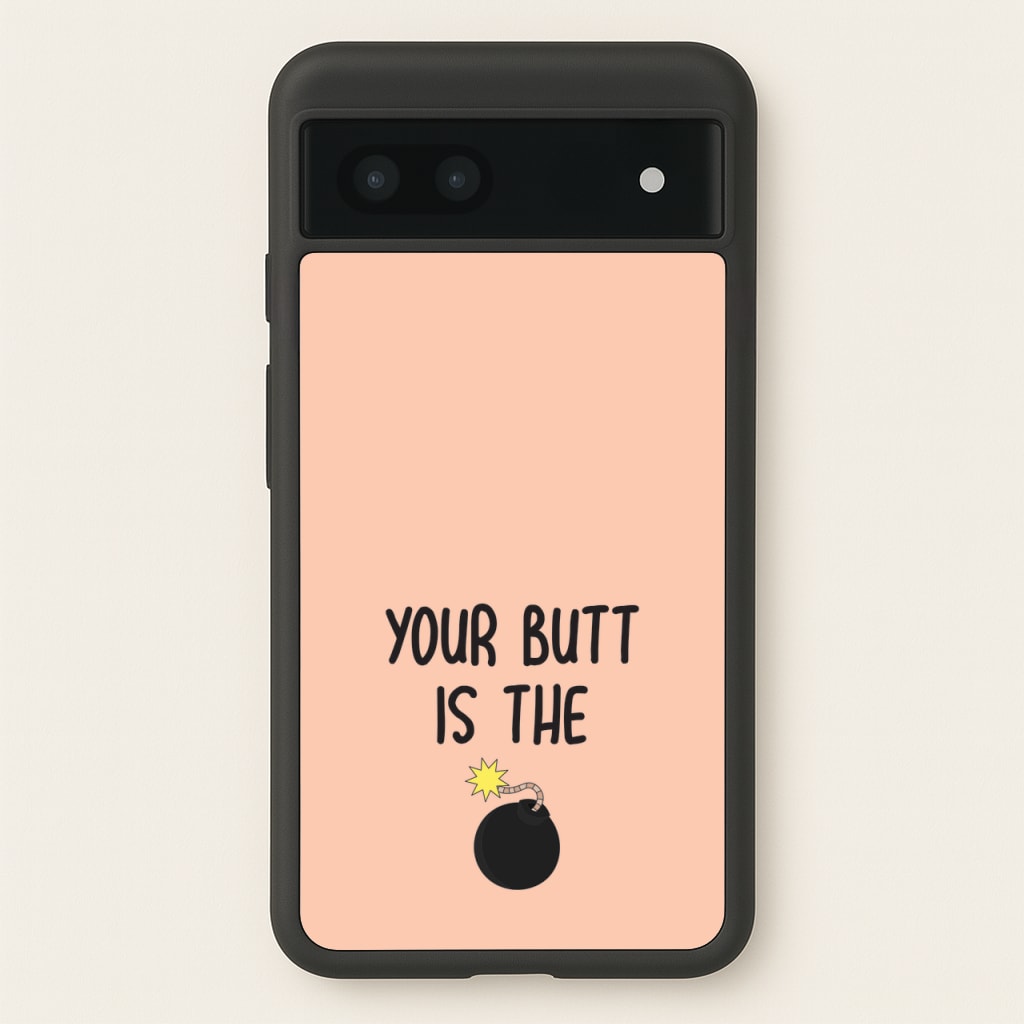 Your Butt Is The Bomb - B99 - Brooklyn nine nine Phone Case for Google Pixel 7a