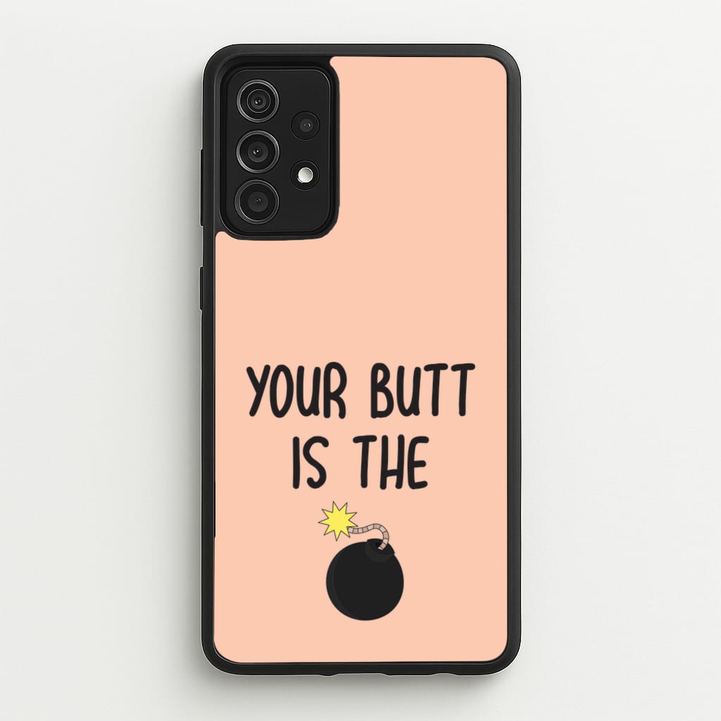 Your Butt Is The Bomb - B99 - Brooklyn nine nine Phone Case for Galaxy A52 / A52s
