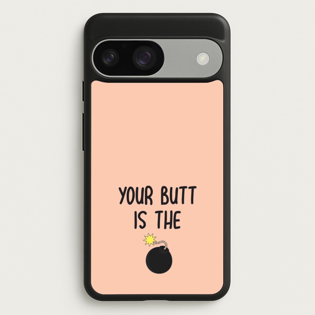 Your Butt Is The Bomb - B99 - Brooklyn nine nine Phone Case for Google Pixel 9 / 9 Pro