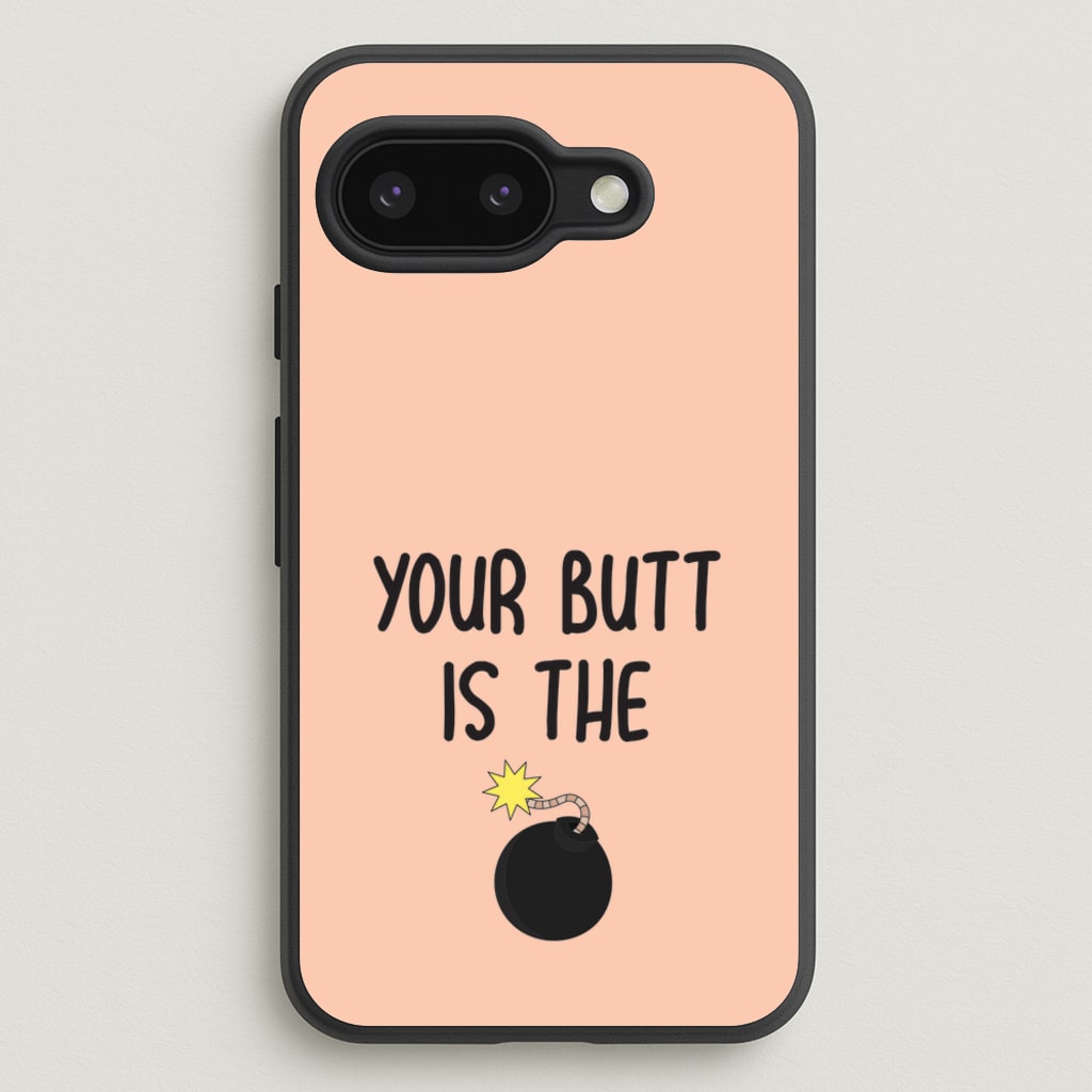 Your Butt Is The Bomb - B99 - Brooklyn nine nine Phone Case for Google Pixel 9a